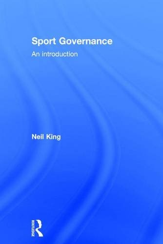 Sport governance : an introduction / Neil King | King, Neil A.