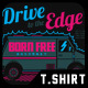 Drive to the Edge T-Shirt Design