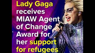 Lady Gaga recibe el premio MIAW Agentes de Cambio