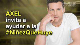 Axel invita a ayudar a la #NiñezQueHuye