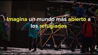 Imagina un mundo más abierto a los refugiados