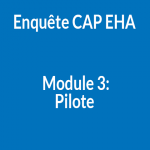 Enquête CAP EHA Module 3 - Pilote