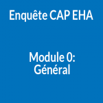 Enquête CAP EHA Module 0 - Général