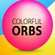 Colorful Orbs