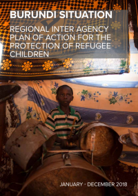 UNHCR: Burundi Situation: Regional Inter Agency Plan of Action for the Protection of Refugee Children (January -  December 2018) - Cover preview