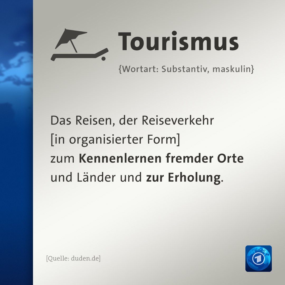 Tourismus, Wortart Substantiv, maskulin: Das Reisen, der Reiseverkehr [in organisierter Form] zum Kennenlernen fremder Orte und Länder und zur Erholung. Quelle: Duden.de