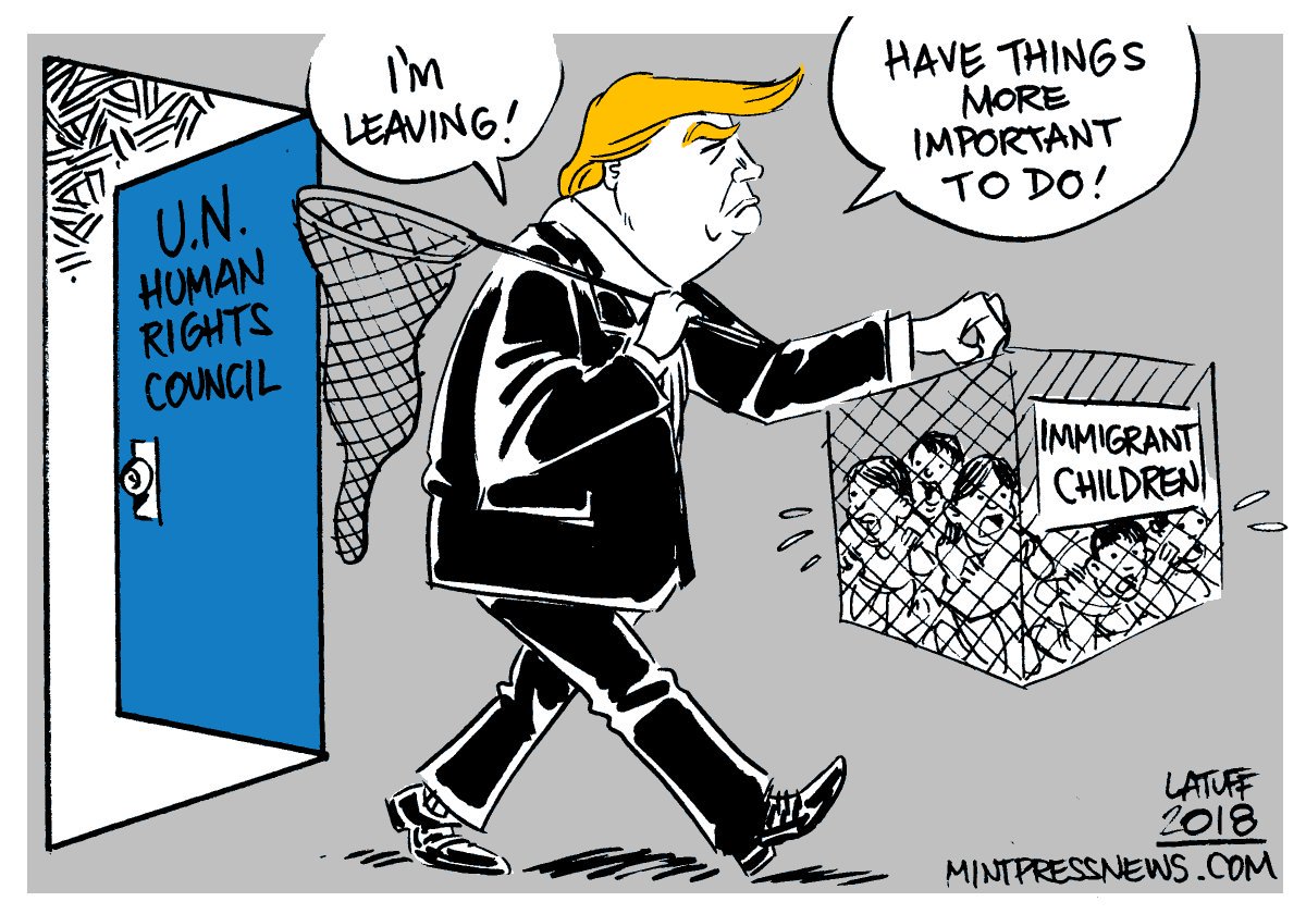 Cartoon @LatuffCartoons: Trump leaves UN Human Rights Council (on door) holding cage filled with Immigrant Children and a dogcatcher net. He says "I'm leaving!" "Have things more important to do!"