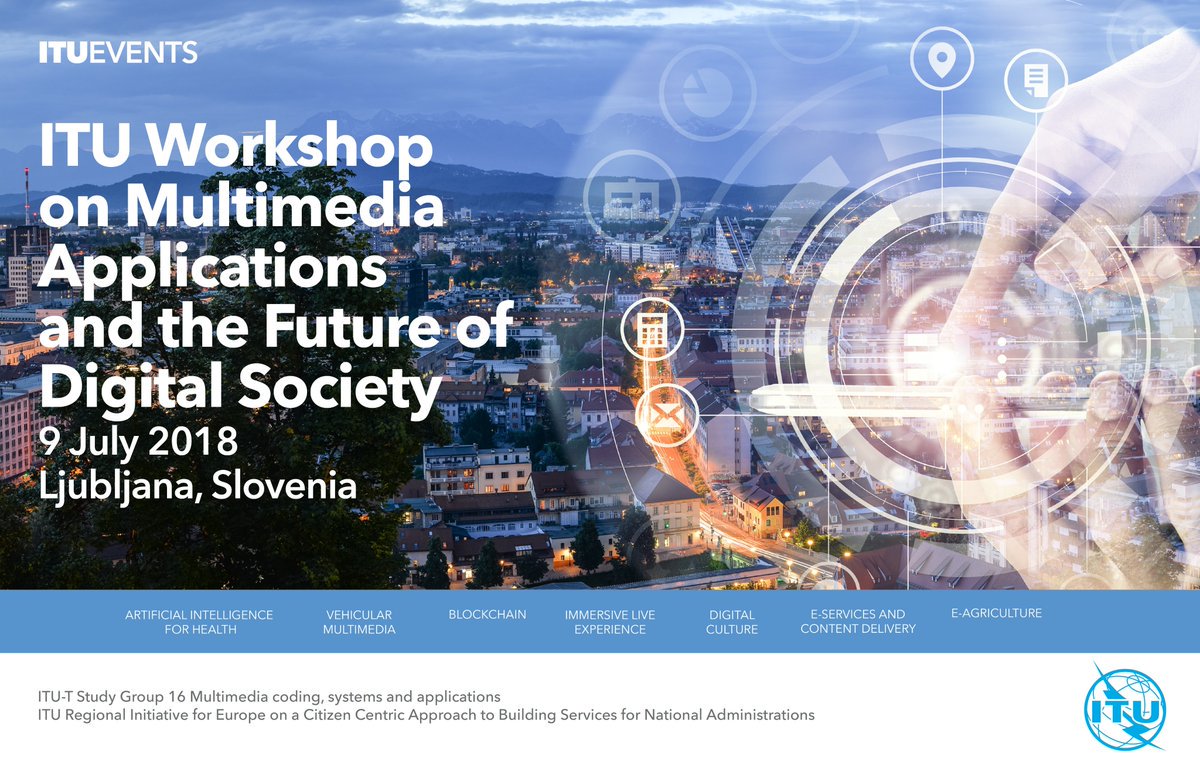 ITU workshop on multimedia applications and the future of digital society - Ljubljana, 9 July